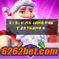 xổ số vĩnh long ngày 23 tháng 6