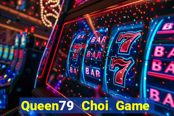 Queen79 Choi Game Đánh Bài