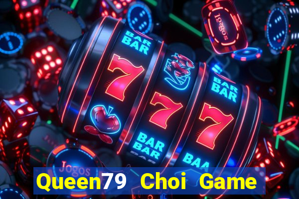 Queen79 Choi Game Đánh Bài