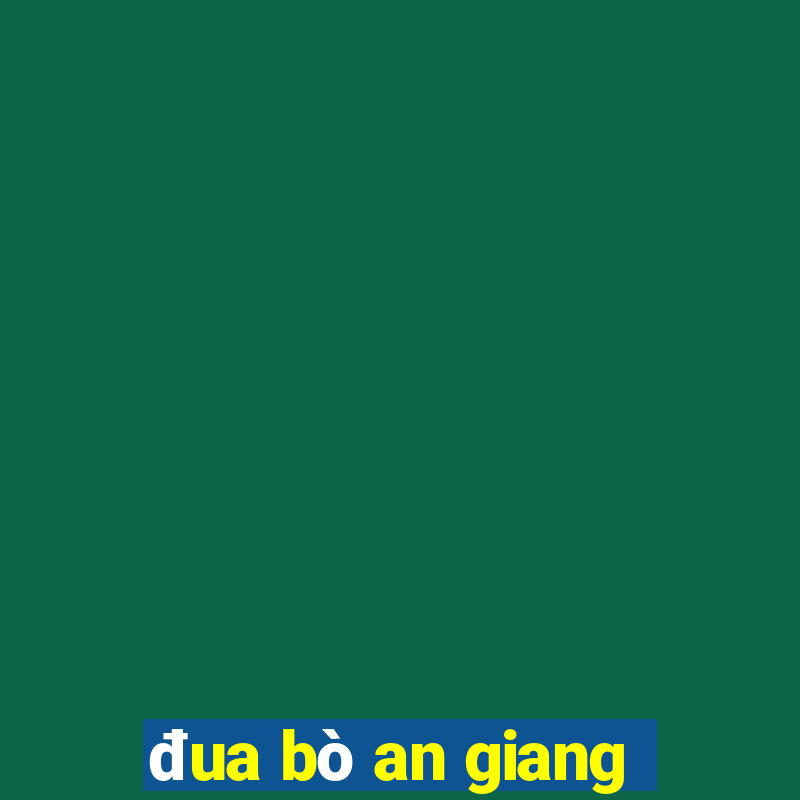 đua bò an giang