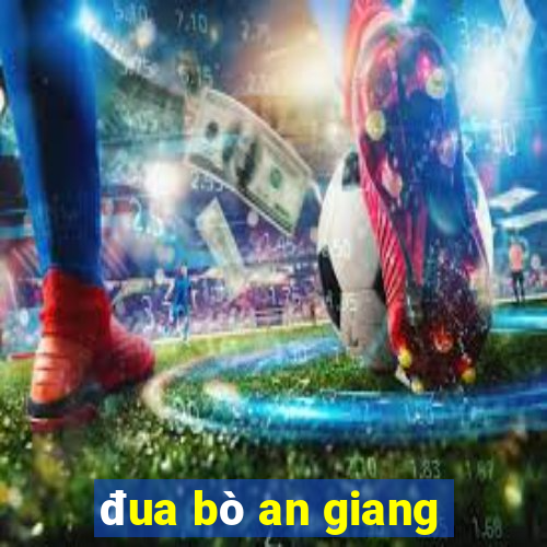 đua bò an giang