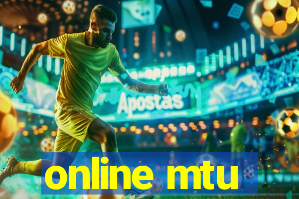 online mtu