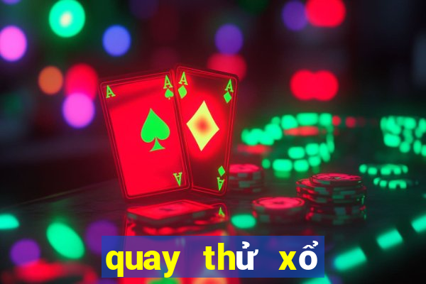 quay thử xổ số miền trung