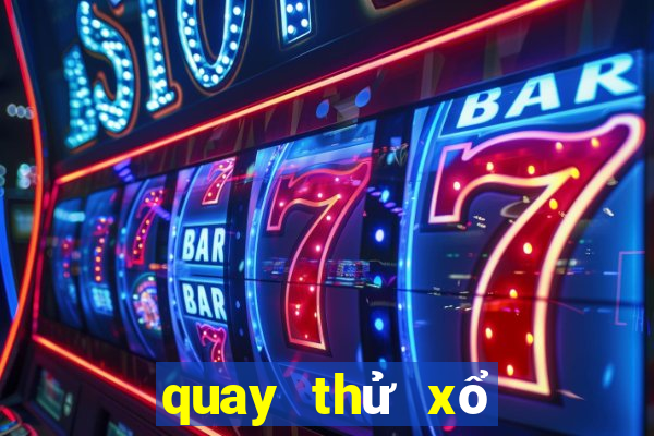 quay thử xổ số miền trung