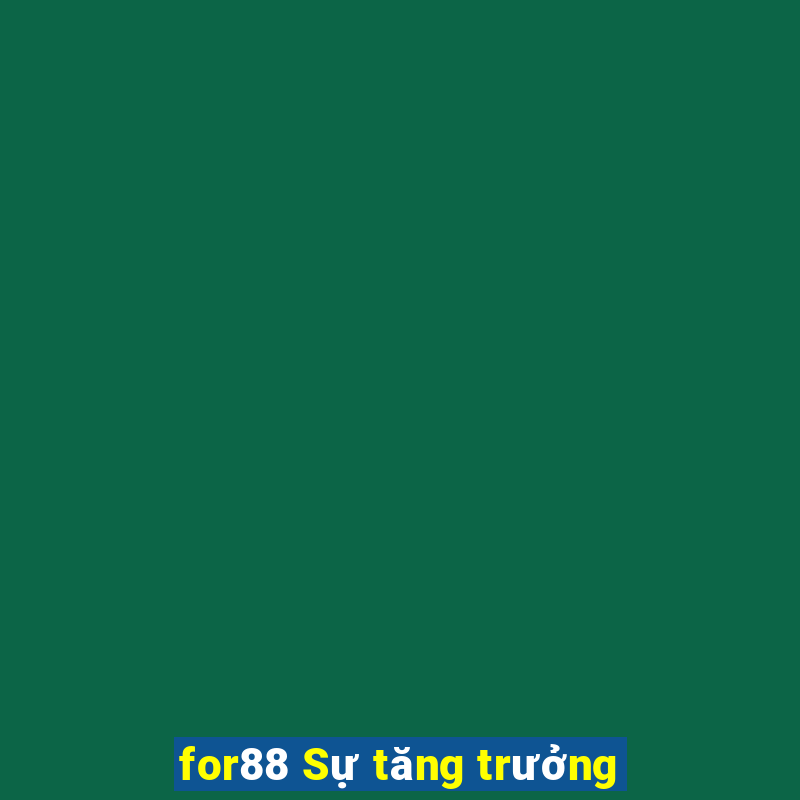 for88 Sự tăng trưởng