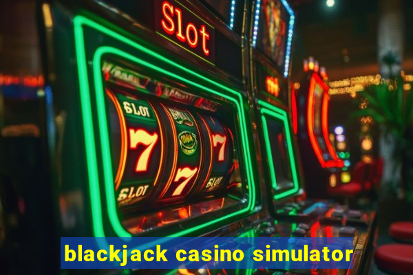 blackjack casino simulator