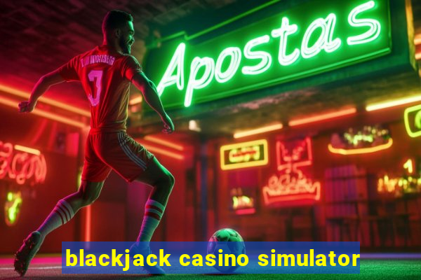 blackjack casino simulator