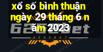 xổ số bình thuận ngày 29 tháng 6 năm 2023