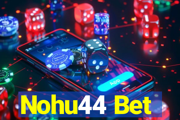 Nohu44 Bet