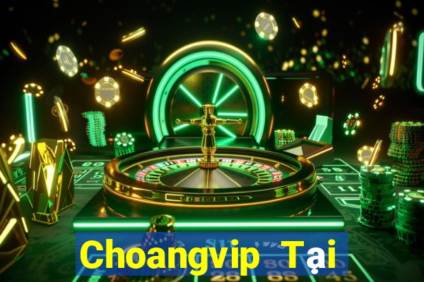 Choangvip Tại Game Bài B52 Đổi Thưởng