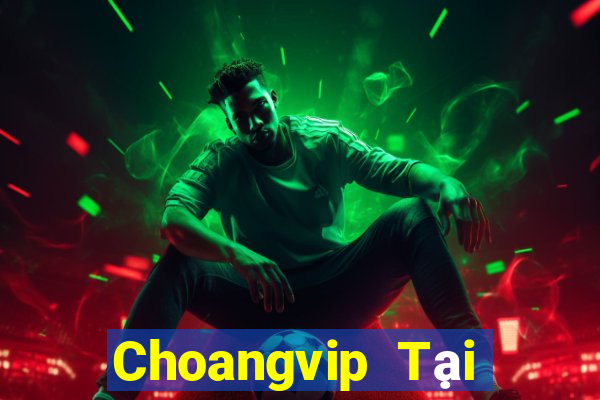 Choangvip Tại Game Bài B52 Đổi Thưởng