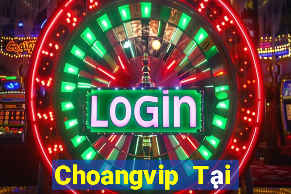 Choangvip Tại Game Bài B52 Đổi Thưởng