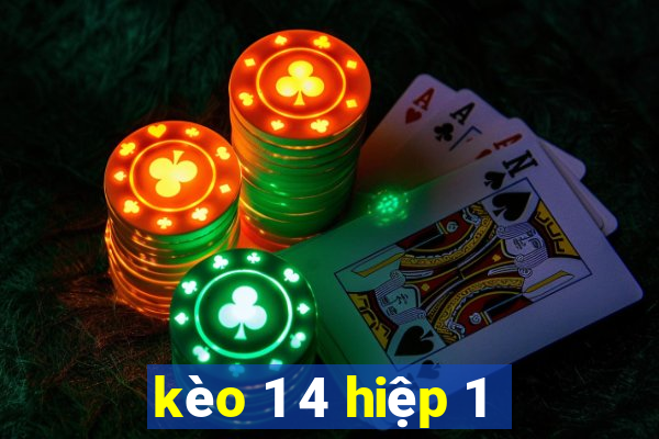 kèo 1 4 hiệp 1