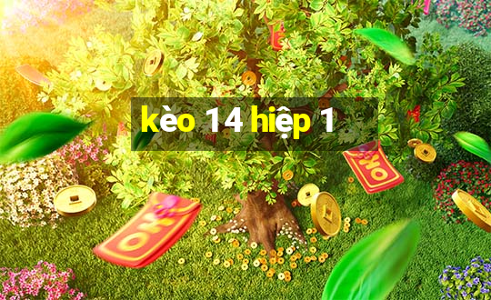 kèo 1 4 hiệp 1