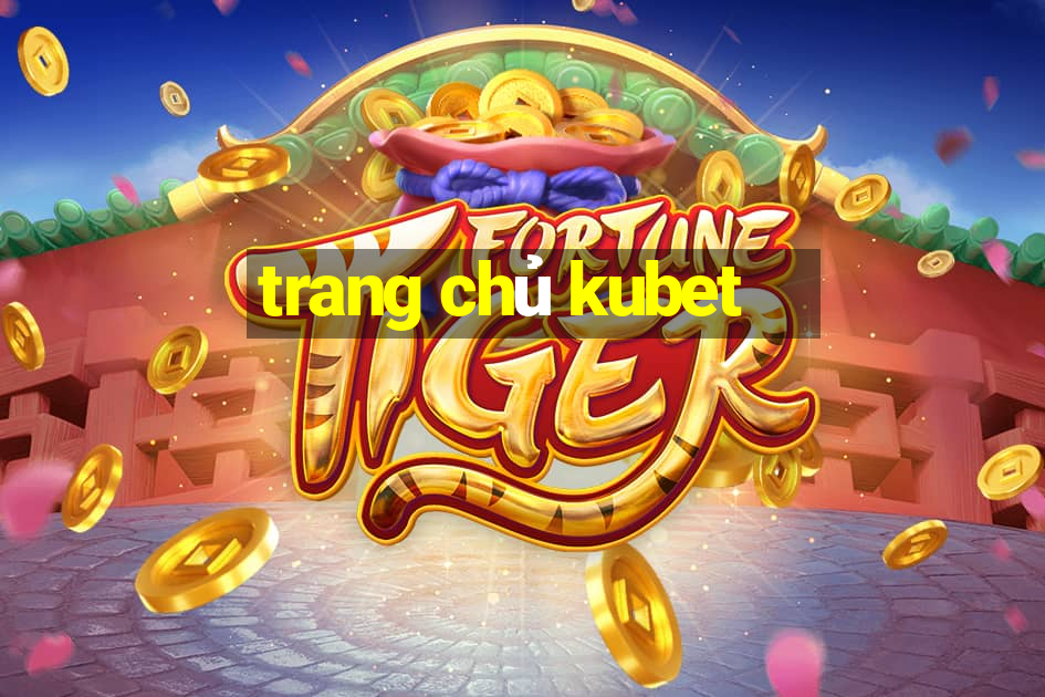 trang chủ kubet