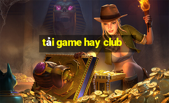 tải game hay club