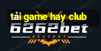 tải game hay club