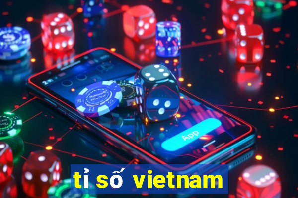 tỉ số vietnam