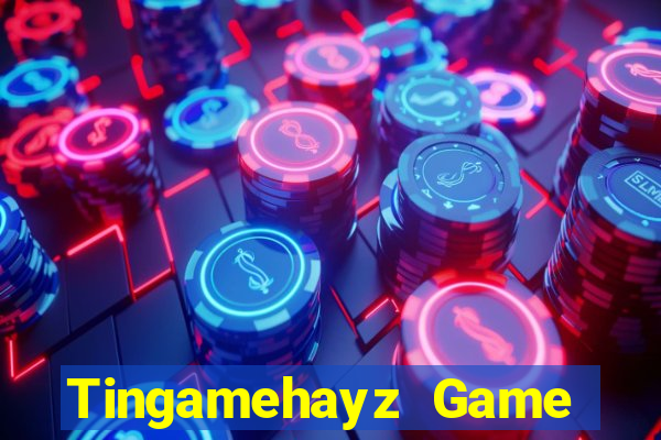 Tingamehayz Game Bài Uy Tín Nhất 2022