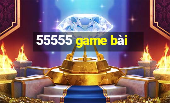 55555 game bài