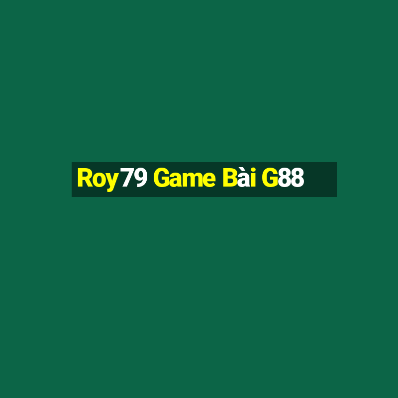 Roy79 Game Bài G88