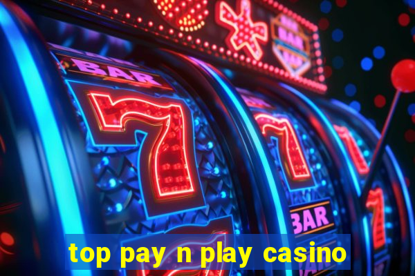 top pay n play casino