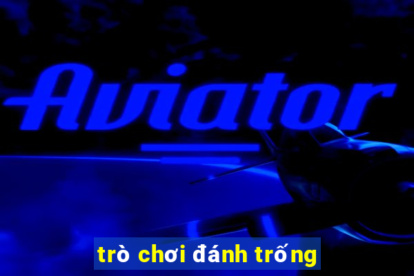 trò chơi đánh trống