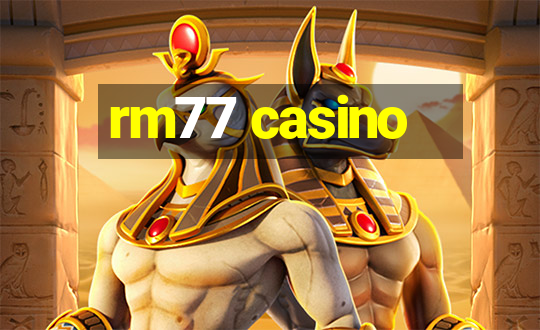 rm77 casino