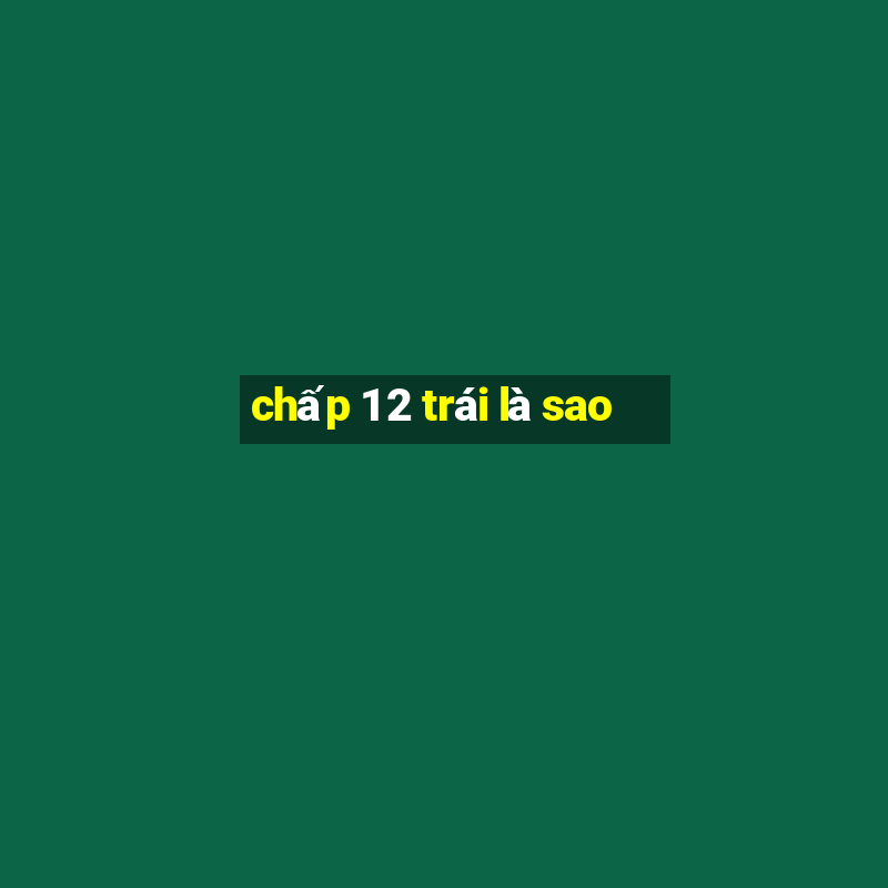 chấp 1 2 trái là sao