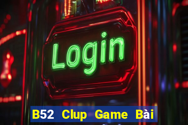 B52 Clup Game Bài B52 Đổi Thưởng