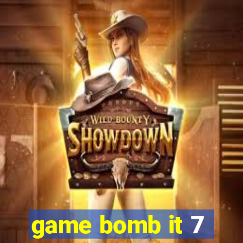 game bomb it 7