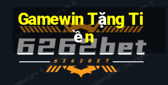 Gamewin Tặng Tiền