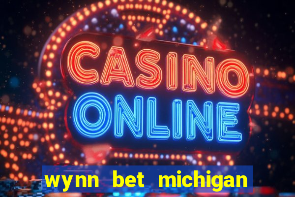 wynn bet michigan promo code