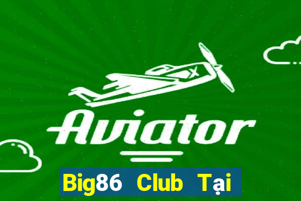 Big86 Club Tại Game Bài Đổi The