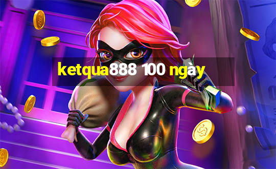 ketqua888 100 ngày