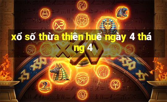 xổ số thừa thiên huế ngày 4 tháng 4