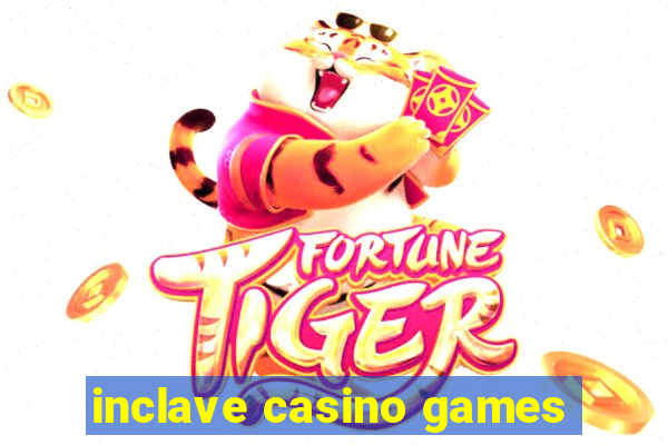 inclave casino games