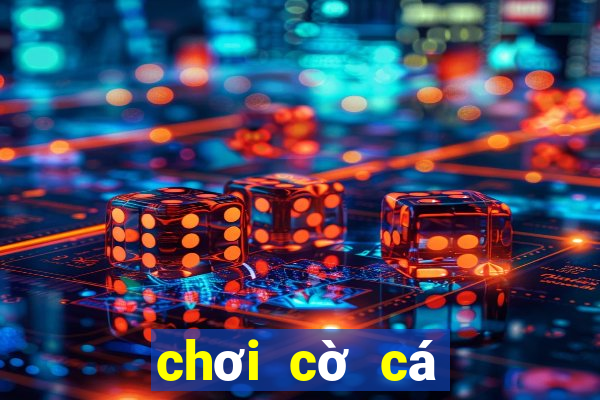 chơi cờ cá ngựa kiểu mới