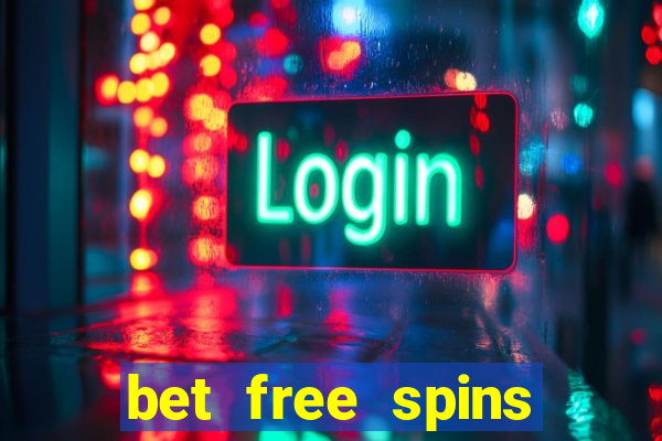 bet free spins bonuses uk