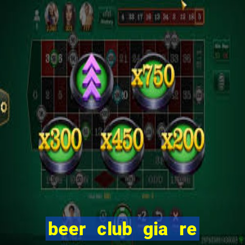 beer club gia re o sai gon