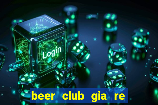 beer club gia re o sai gon