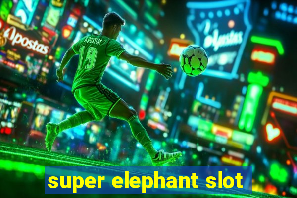 super elephant slot