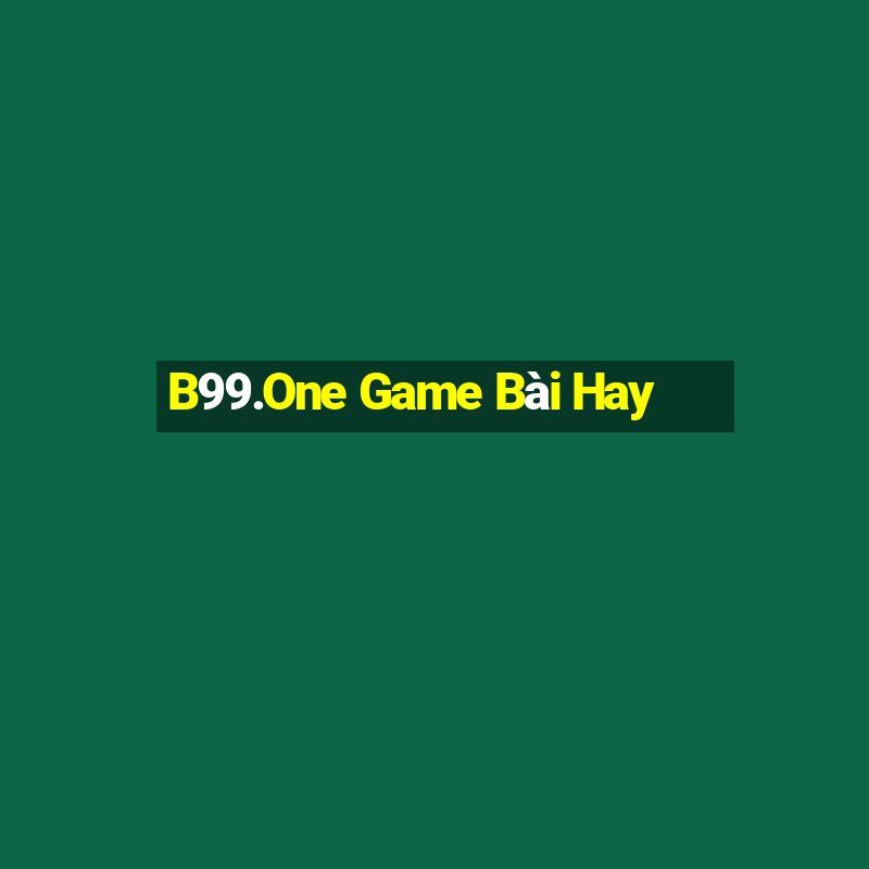 B99.One Game Bài Hay