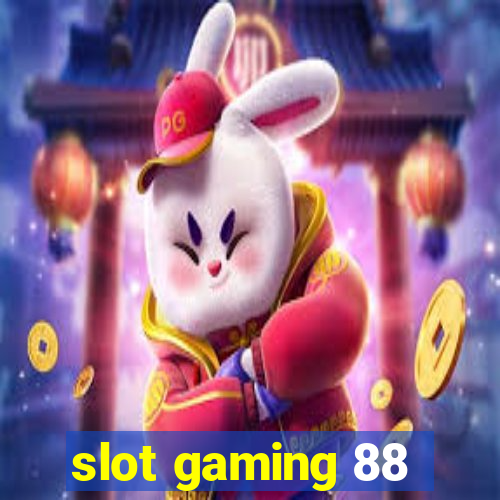 slot gaming 88