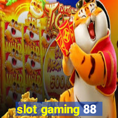 slot gaming 88