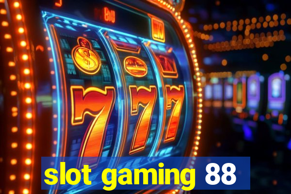 slot gaming 88