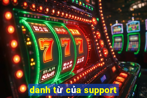 danh từ của support