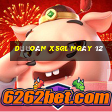 Dự đoán XSGL ngày 12