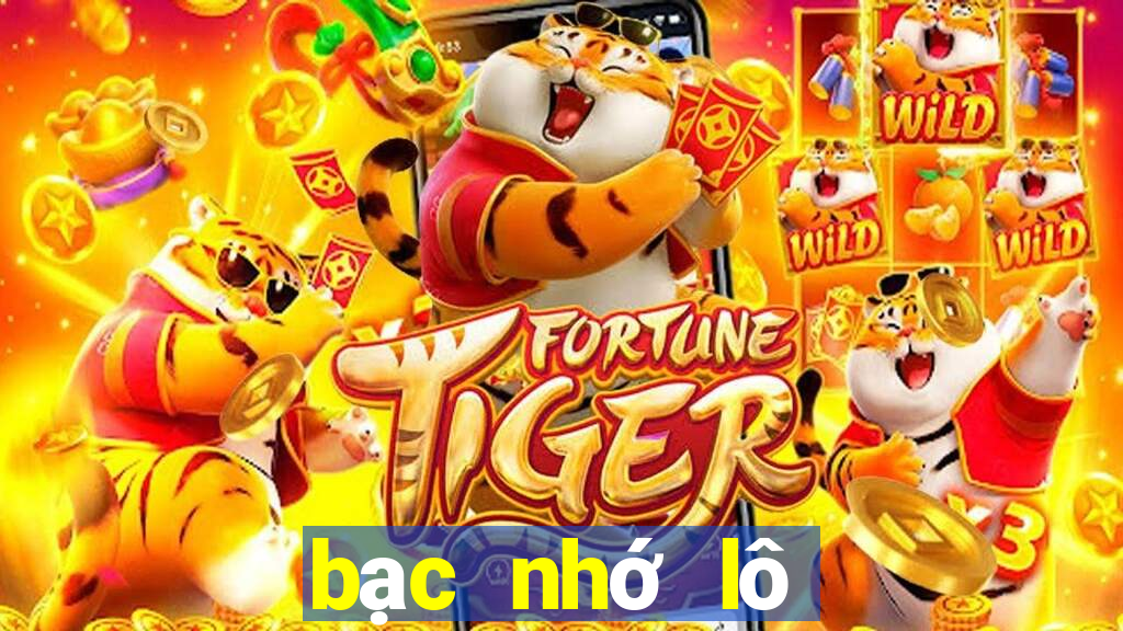 bạc nhớ lô đề hôm nay