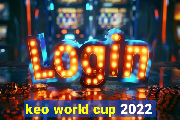 keo world cup 2022